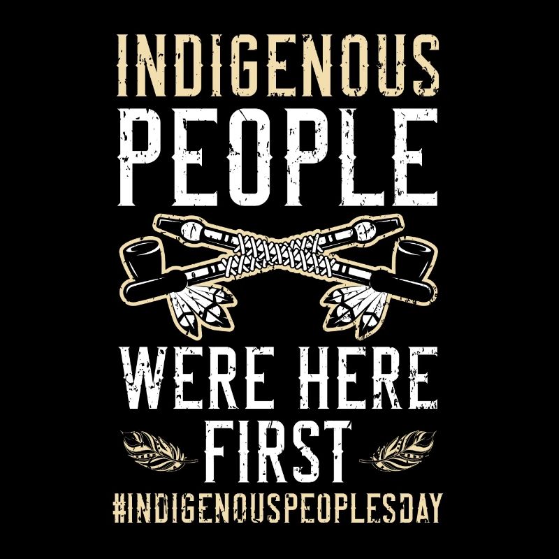 Indigenous People Were Here First Native American