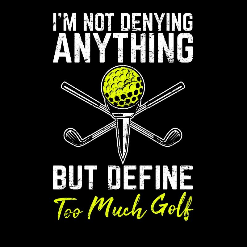 Define Too Much Golf Funny Golf Funny Golfing Love
