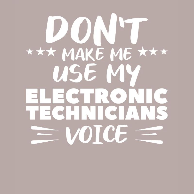 Ne me faites pas utiliser la voix de mes techniciens en électronique