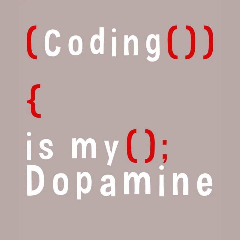 Lustige Codierung Ist Mein Dopamin -Coder