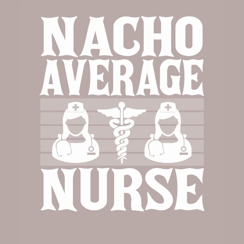 Nacho Average Nurse