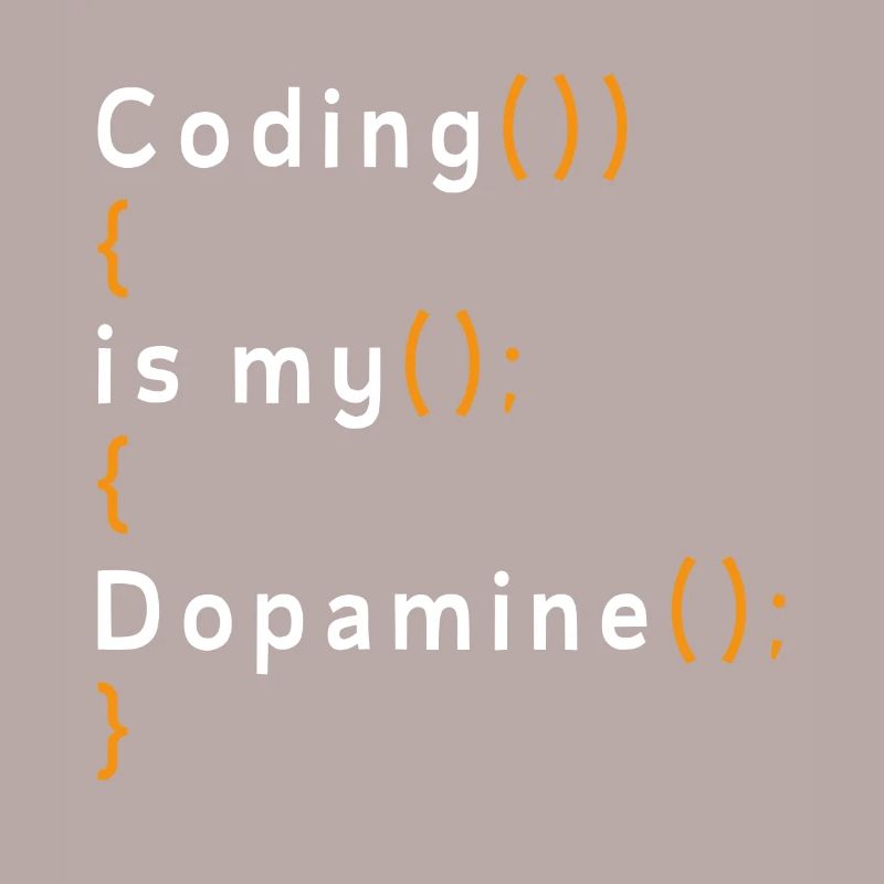 Lustige Codierung Ist Mein Dopamin -Coder