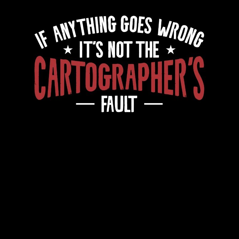 If Anything Goes Wrong It's Not The Cartographer's