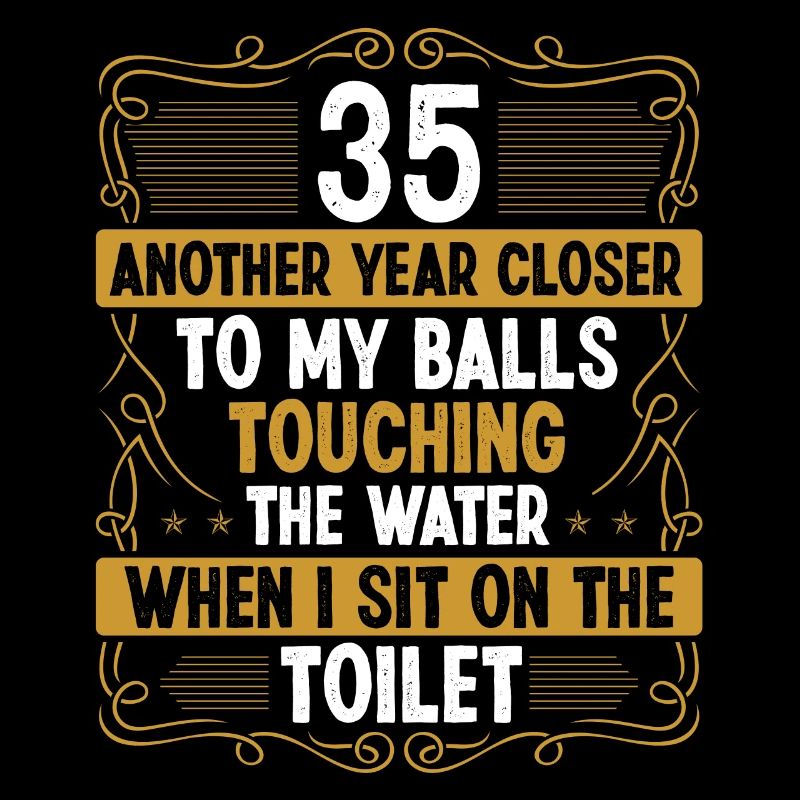 35 Year Old Funny Idea for Men Sarcasm Humor