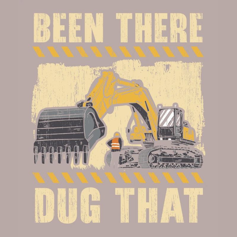 Been There Dug That Excavator Construction Digger