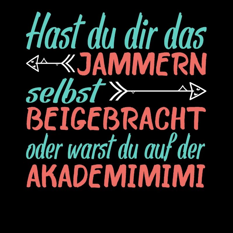 Hast Du Dir Das Jammern Selbst Beigebracht