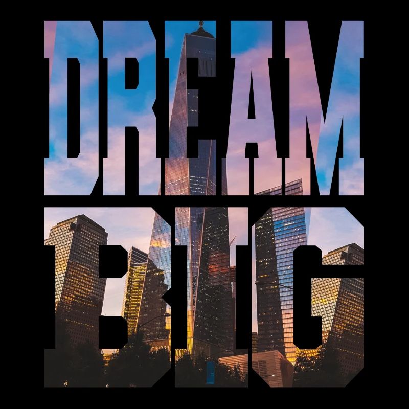 DREAM BIG