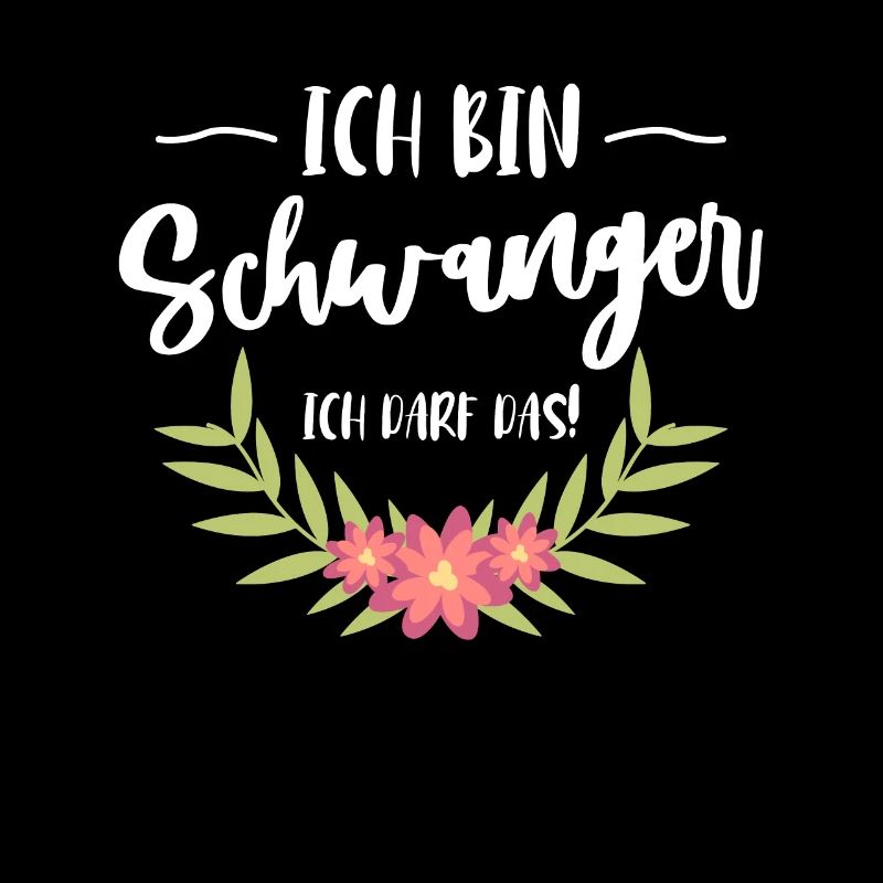 Ich Bin Schwanger Ich Darf Das Shirt Mama