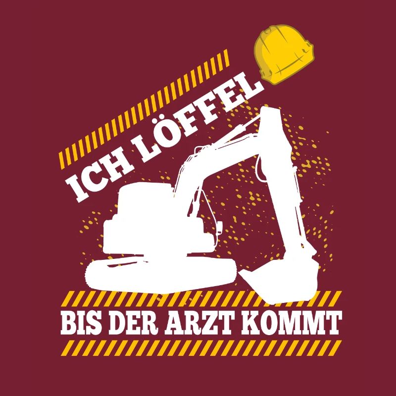 Ich Löffel Bis Der Arzt Kommt Spruch Baggerfahrer