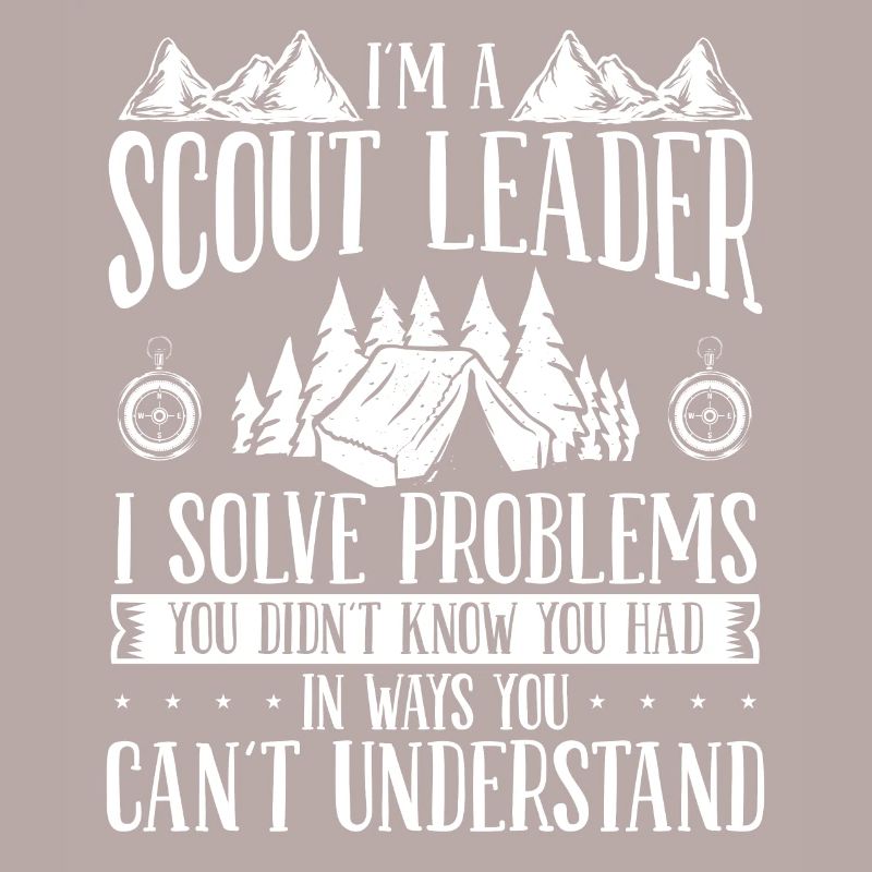 Scout Leader I solve problems Scouting Boy Scouts