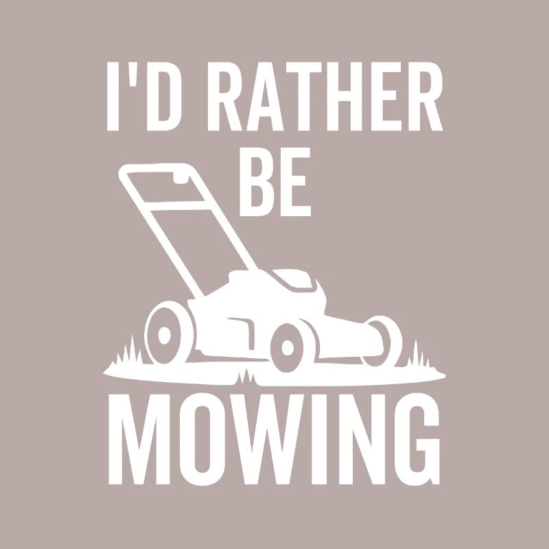 I'd Rather Be Mowing
