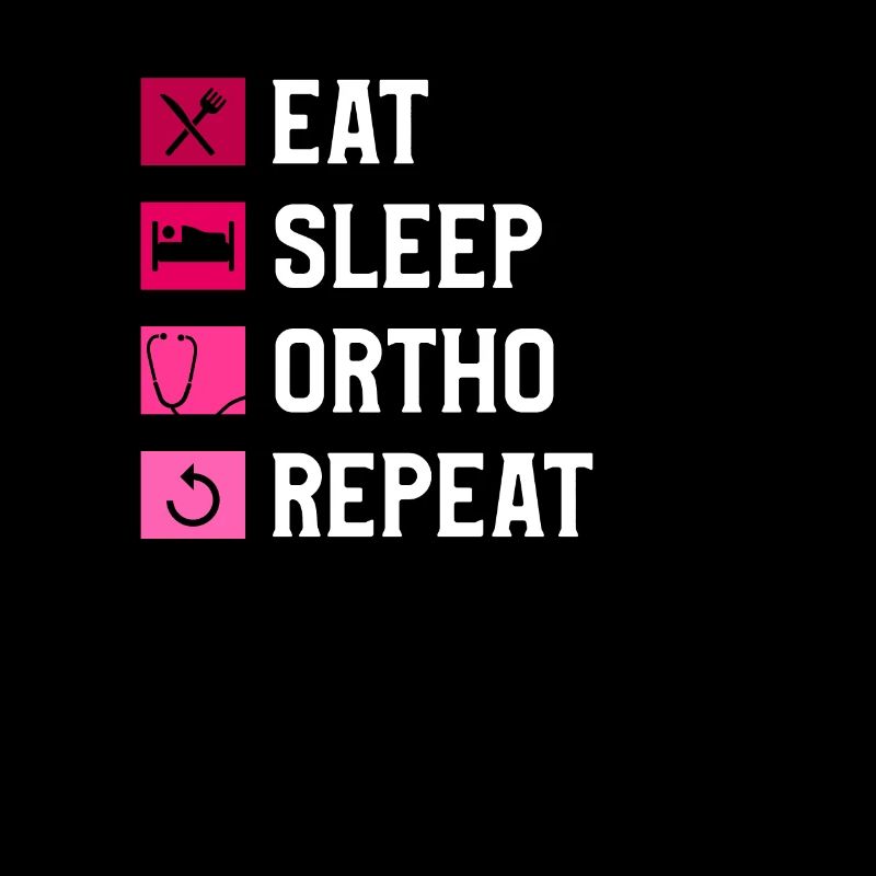 Eat Sleep Ortho Repeat Orthopäde Orthopäde