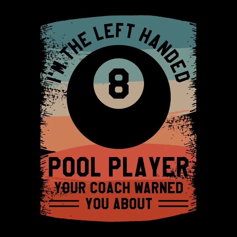 Ich bin der linkshändige Poolbillardspieler, den dein Trainer gewarnt hat