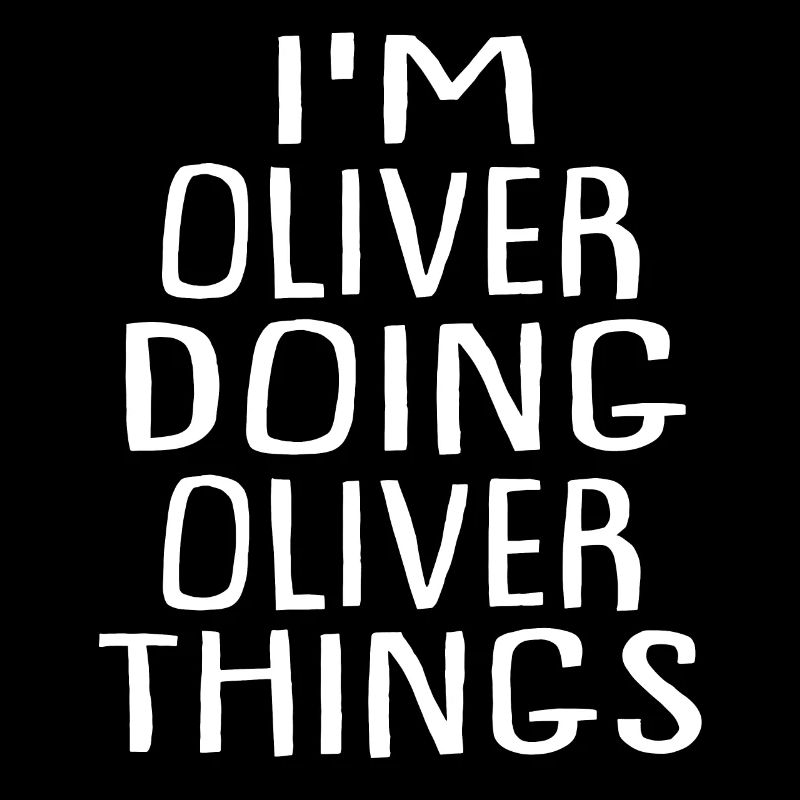 I'm Oliver Doing Oliver Things Oliver Name
