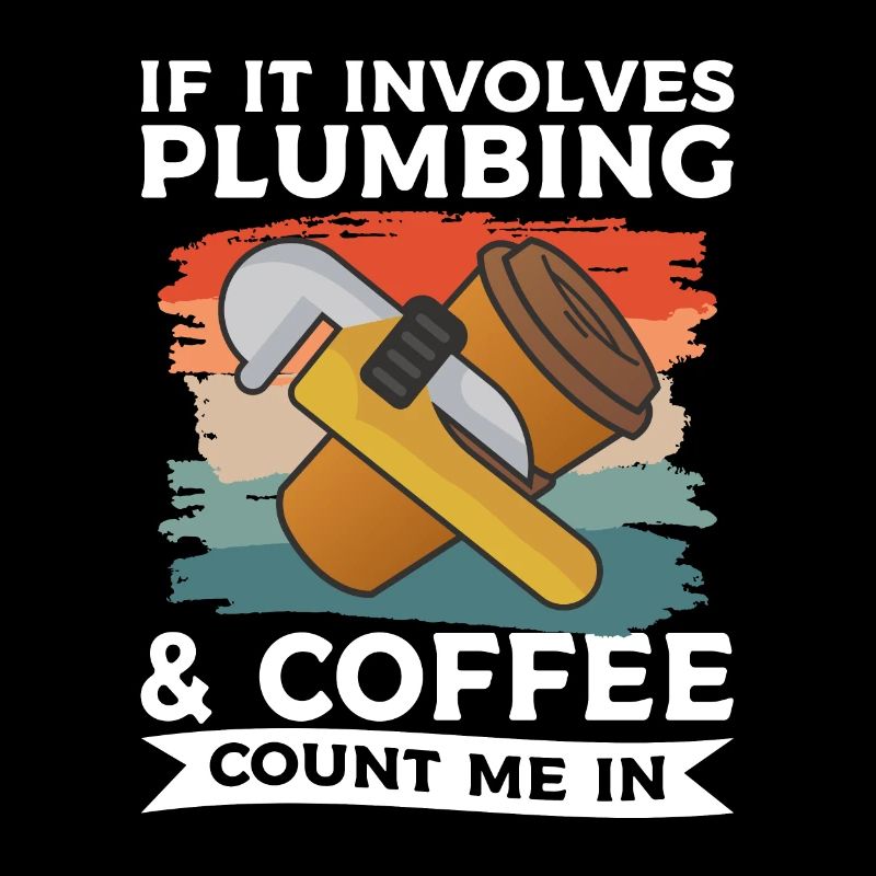 If It Involves Plumbing & Coffee Count Me In