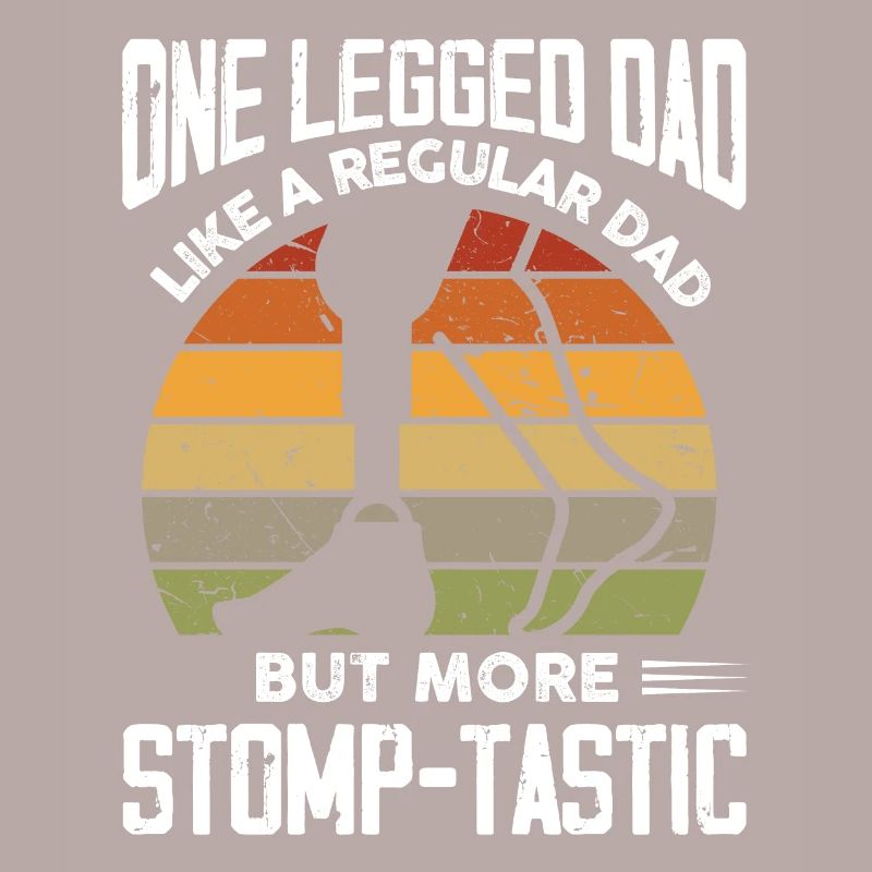 One legged dad like a regular dad but stomp-tastic