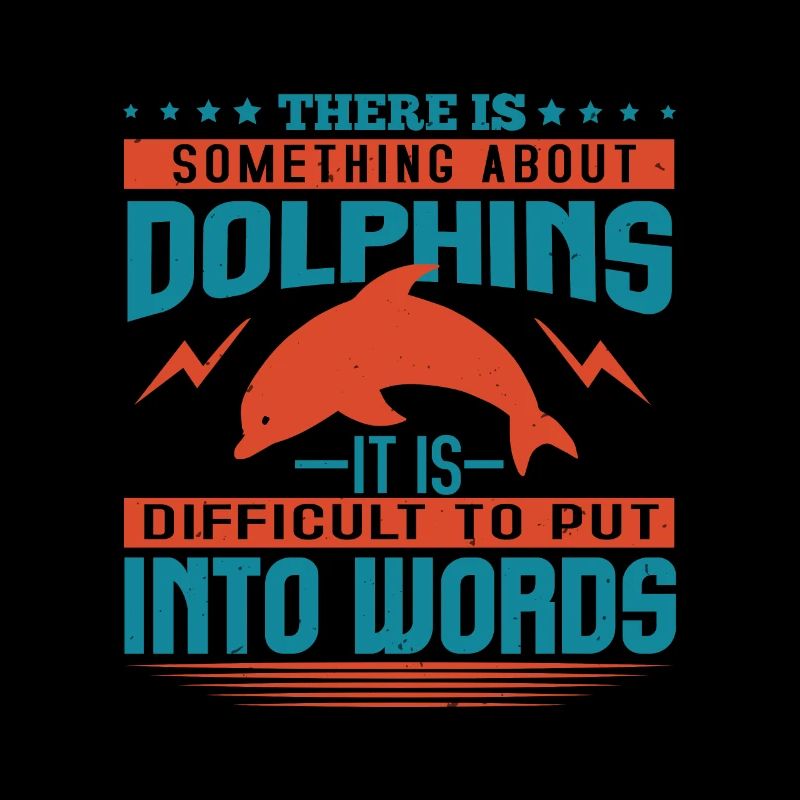 THERE IS SOMTHING ABOUT DOLPHINS IT's DIFFICULT TO