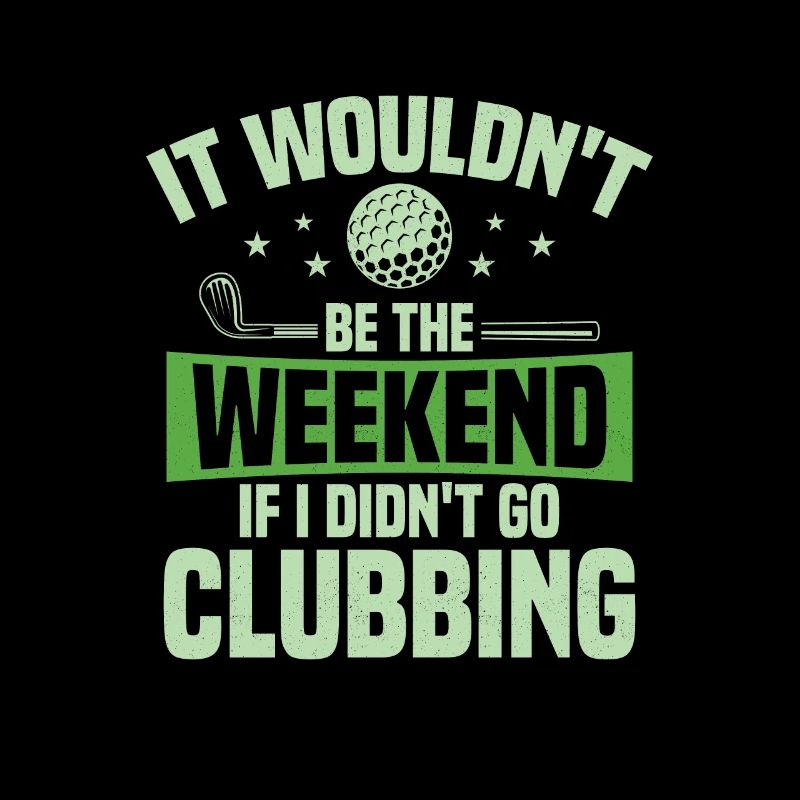It Wouldn't Be The Weekend If I Didn't Go Clubbing