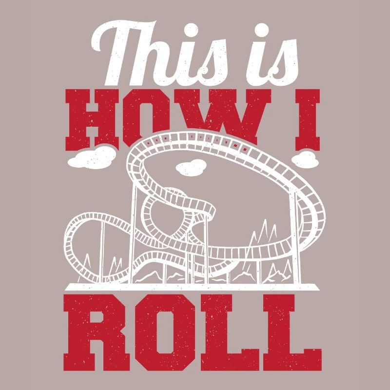 This Is How I Roll Theme Park Vacation Roller Coas