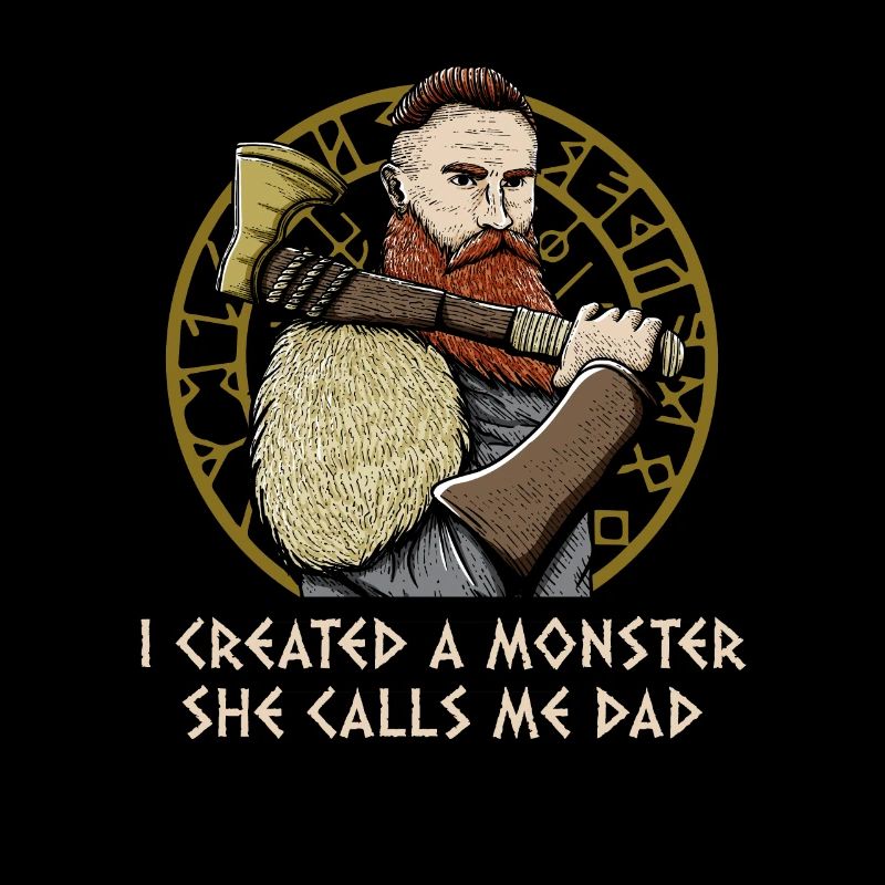 I Created a Monster She Calls Me Dad Funny