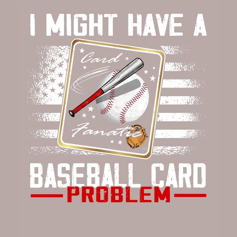 "I may have a baseball card problem"