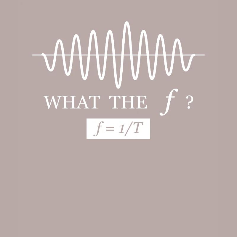 What the f frequency formula funny physics saying
