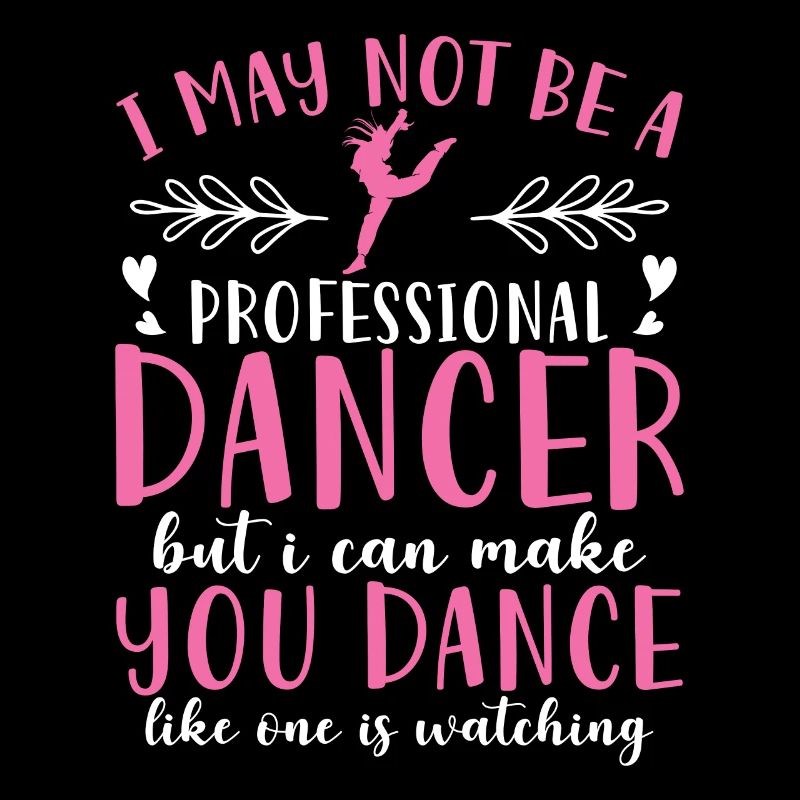 I May Not Be A Professional Dancer