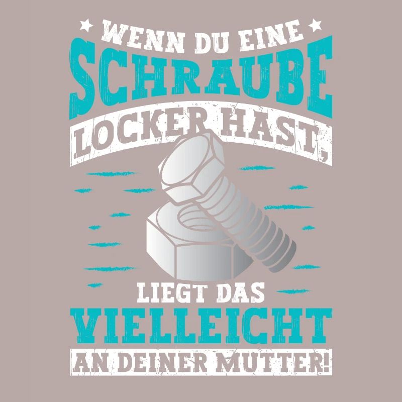 Wenn du eine Schraube locker hast Mutter