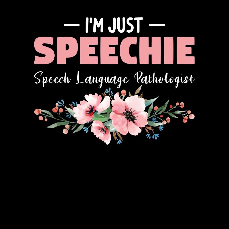 I'm Just Speechie Speech Language Pathologist SLP