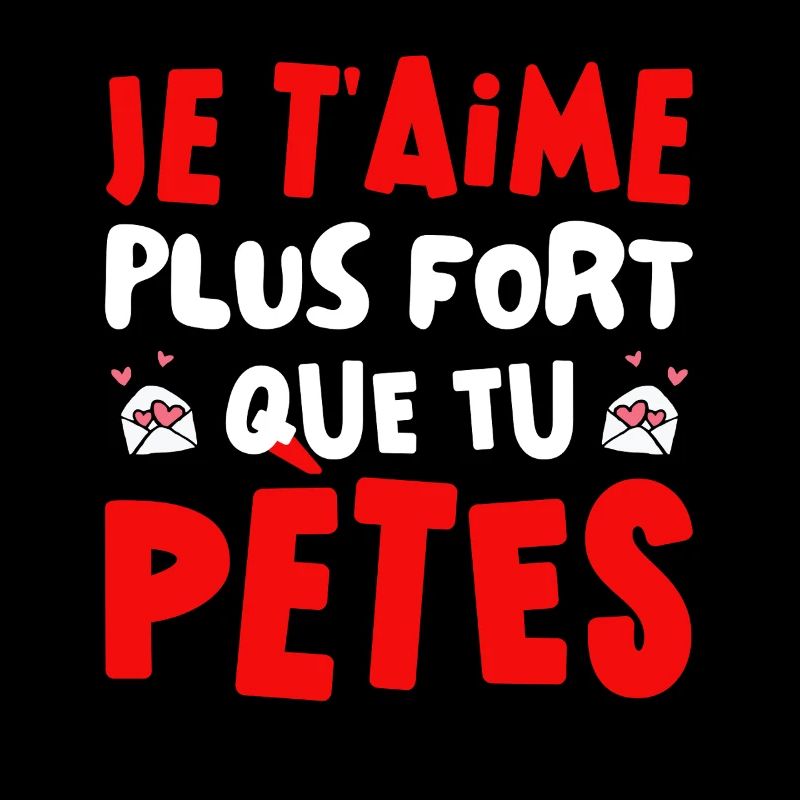 Je T'aime Plus Fort Que Tu Pètes Saint Valentin