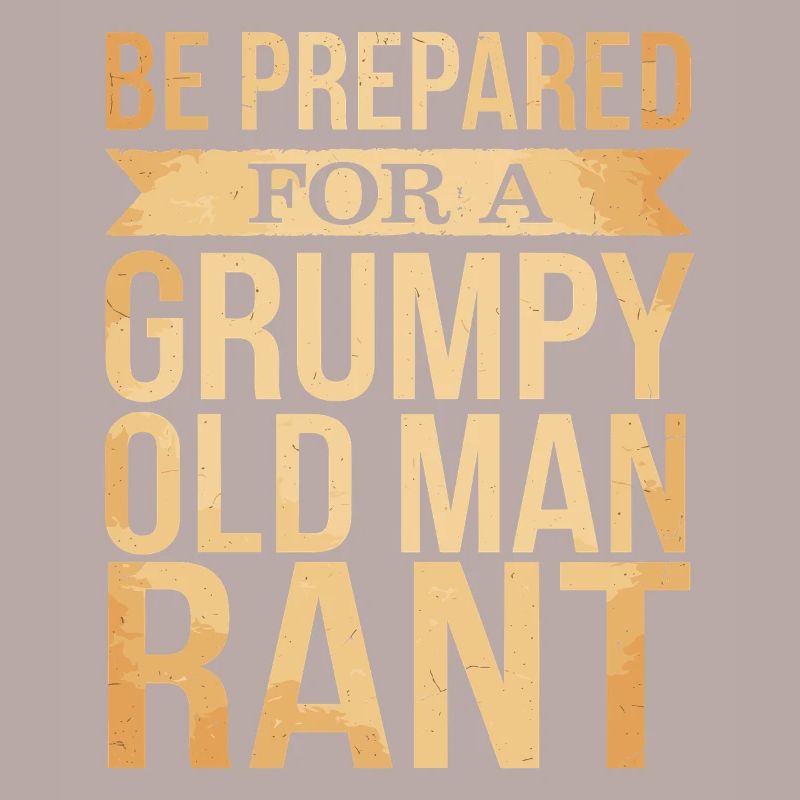 Grumpy Old Man Grumpy
