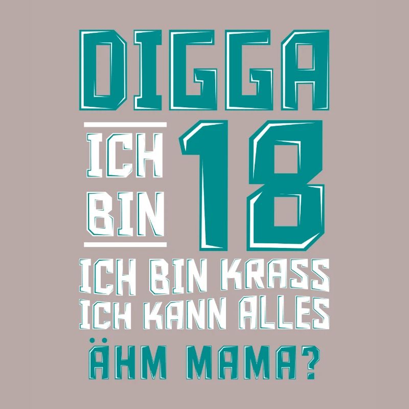 Digga Ich Bin 18 Ich Kann Alles Ähm Mama? B Day