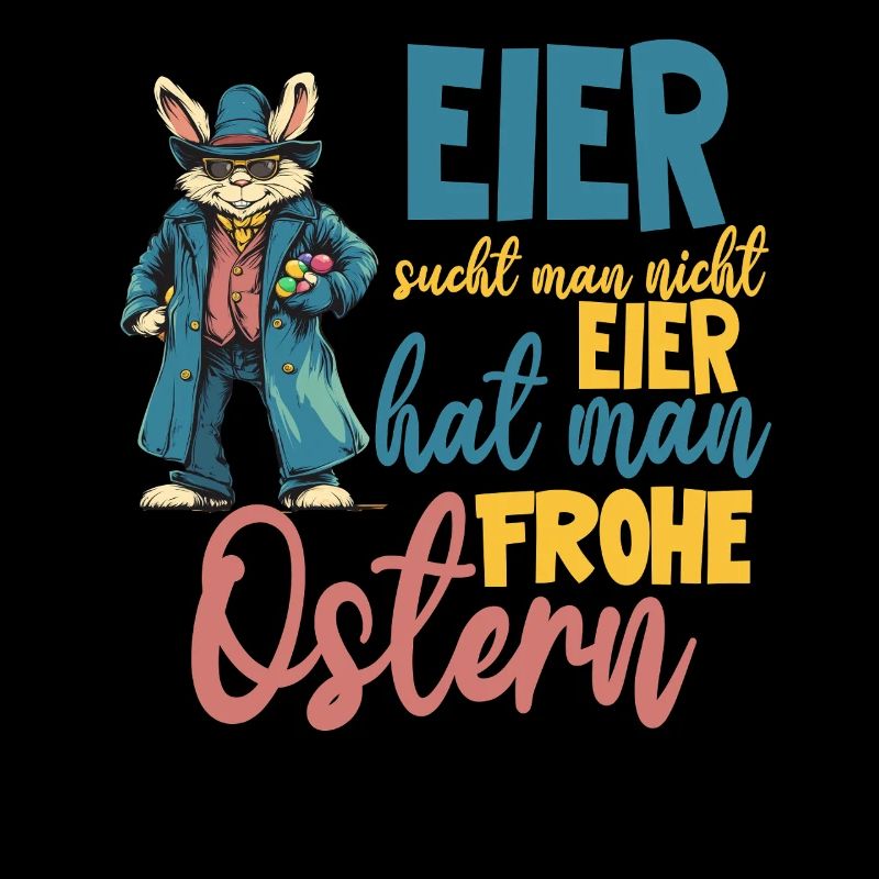 Eier sucht man nicht Eier hat man! frohe Ostern
