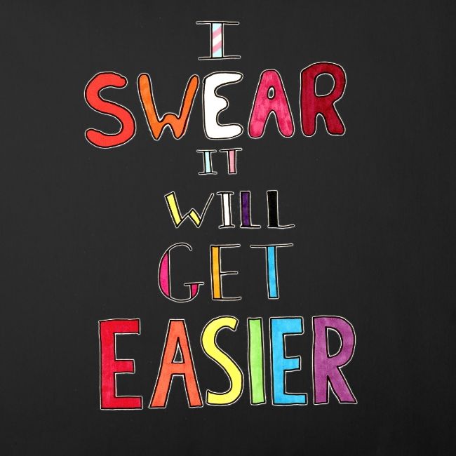 I Swear it Will Get Easier