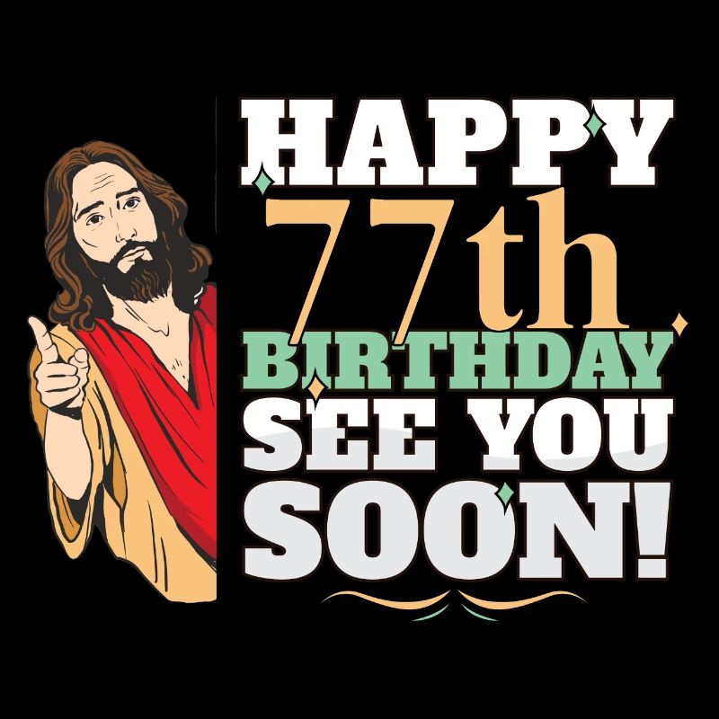 Joyeux 77e anniversaire À bientôt Drôle Jésus Meme