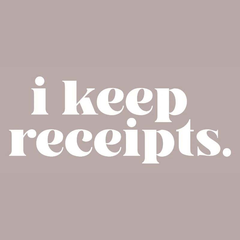 I Keep Receipts Meme Rant Funny Liar Catchphrase