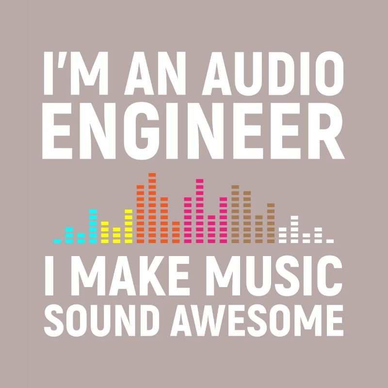 I'm an Audio Engineer