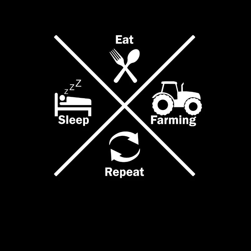 Agriculture eat sleep work repeat