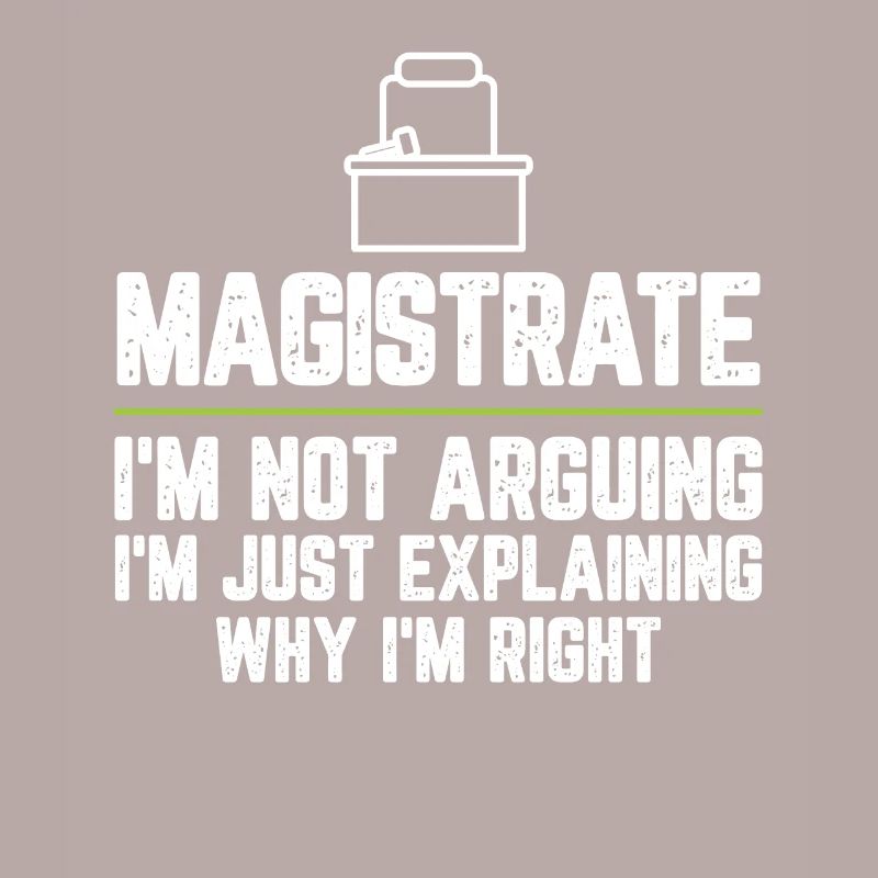 Magistrate I'm Not Arguing I'm Just Explaining