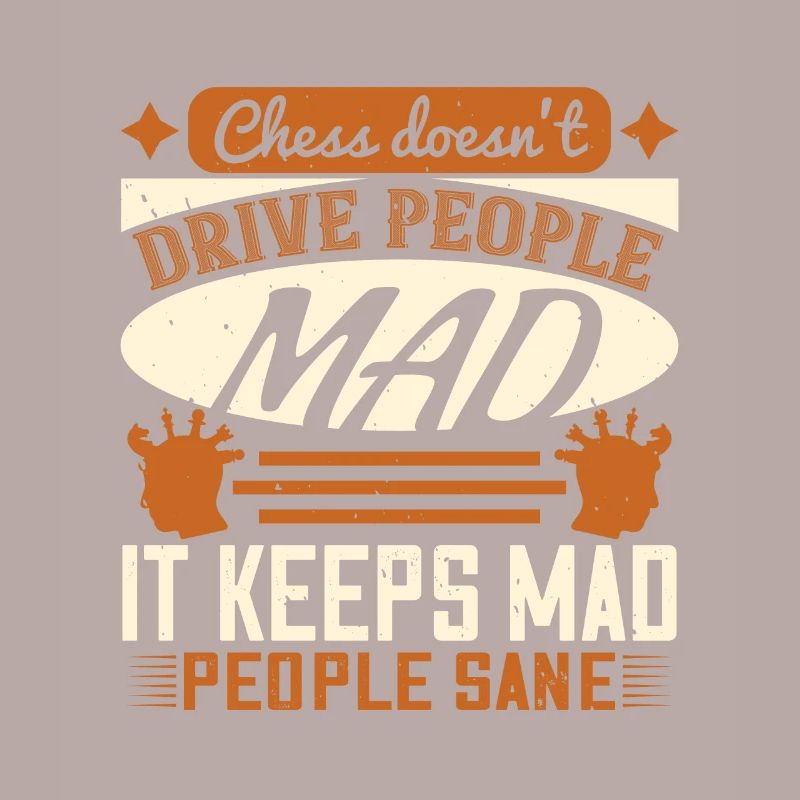 Chess doesn’t drive people mad, it keeps mad