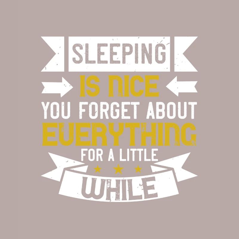 Sleeping is nice. You forget about everything for
