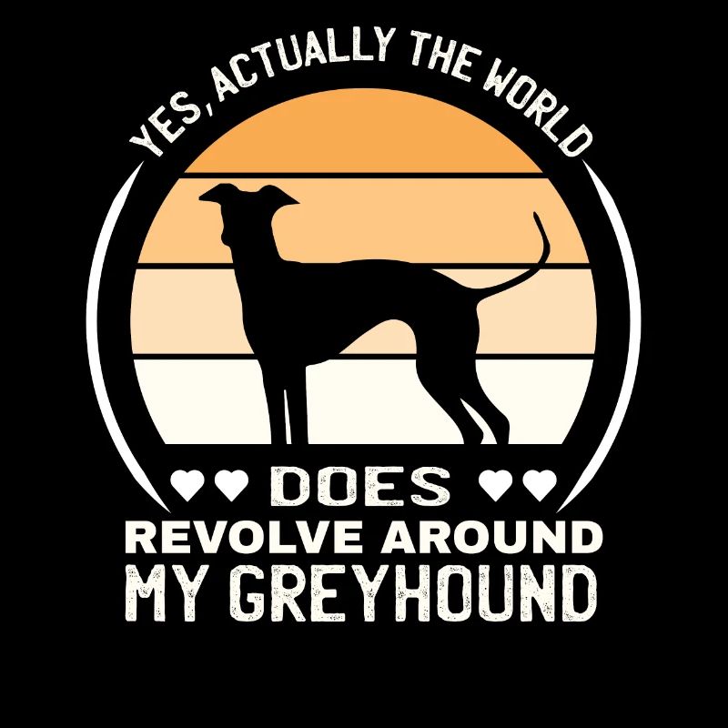 In fact, the world revolves around greyhounds