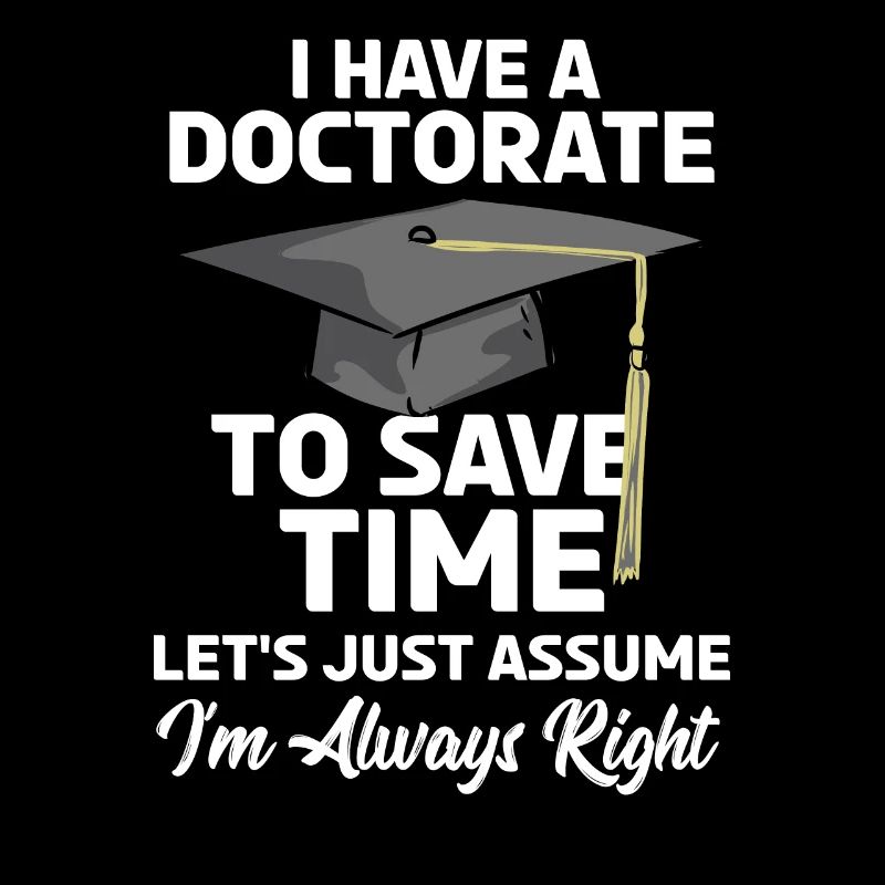 PHD I Have A Doctorate Lustiges Abschluss Geschenk