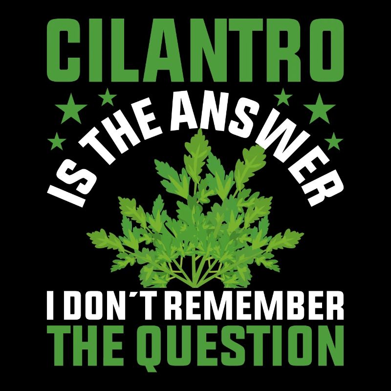 Coriander is the answer Unique design