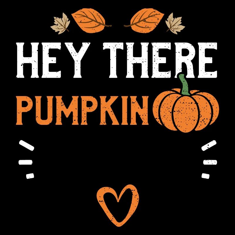 Hey There Pumpkin - Pumpkin