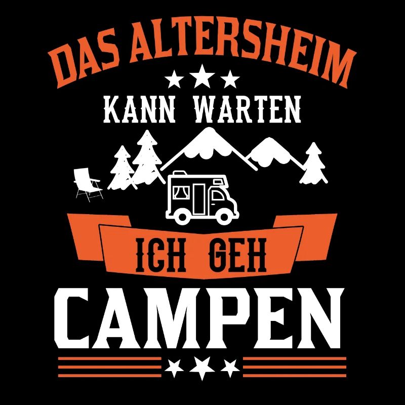 Das Altersheim kann warten Lustiger Camping Spruch