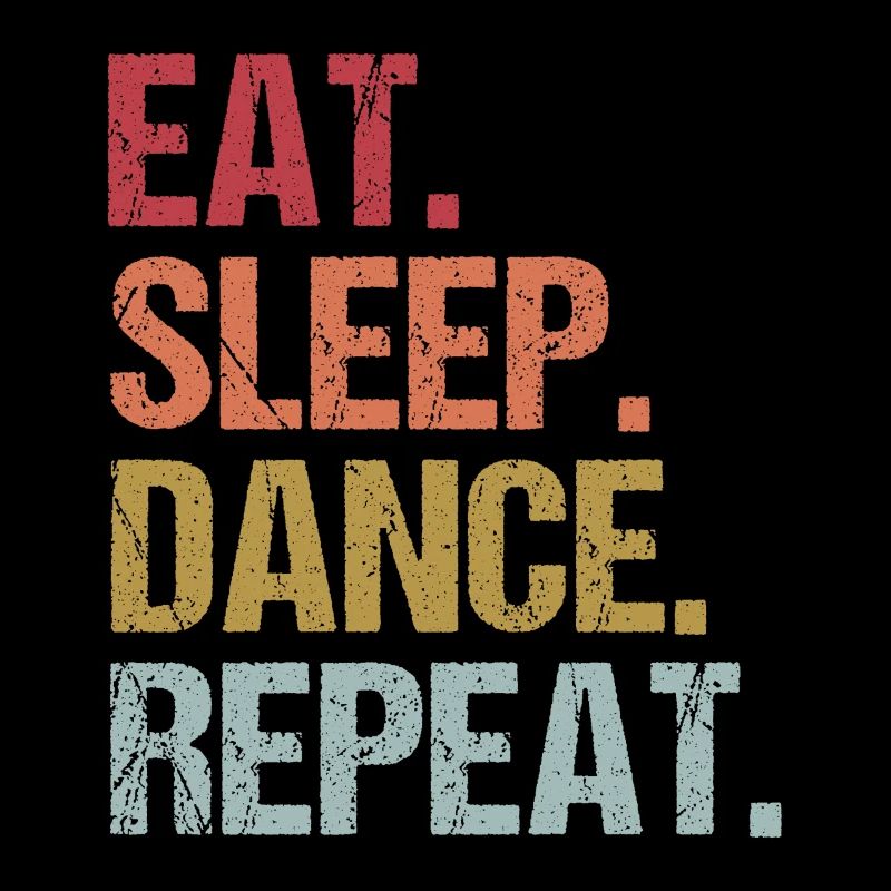 Eat Sleep Dance Repeat idée cadeau