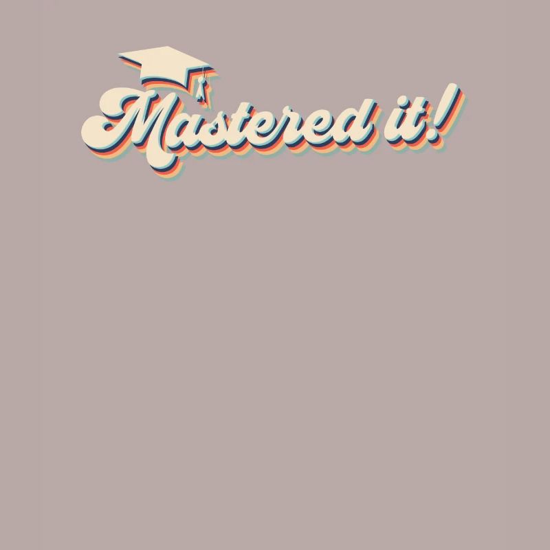 Mastered it! Master Studium Master Abschluss