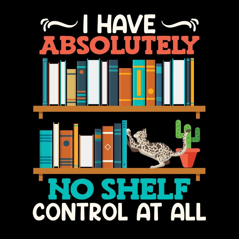 Book lover I have no shelf control Bücherwurm