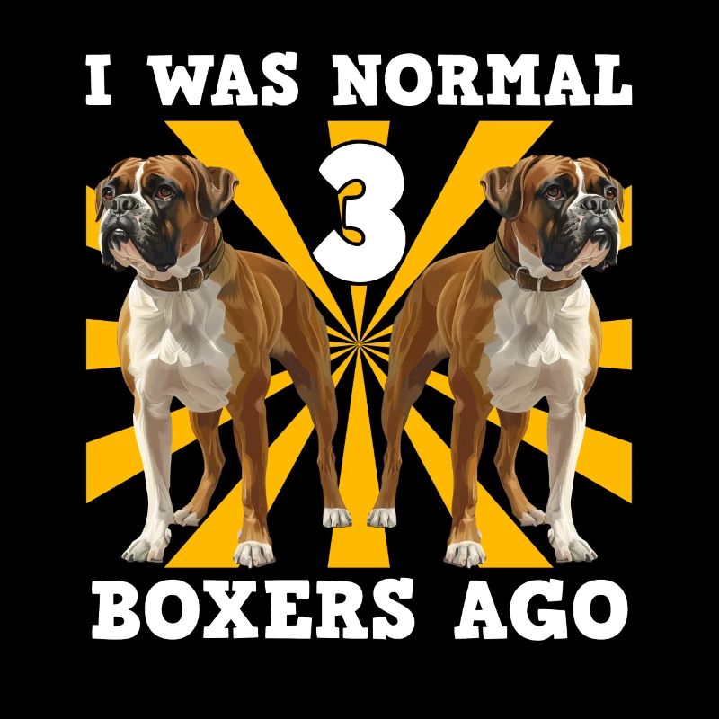 Deutscher Boxer I WAS NORMAL 3 BOXERS AGO Lustiges